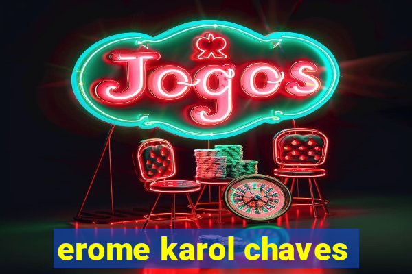 erome karol chaves